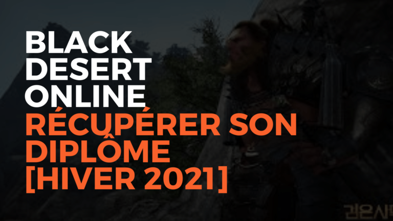 récupérer son diplôme black desert online, bdo france, bdo guide, black desert online, black desert, pearl abyss, misplay, saison hiver 2021, hiver 2021, saison hiver
